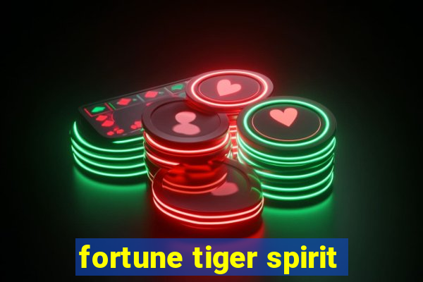 fortune tiger spirit